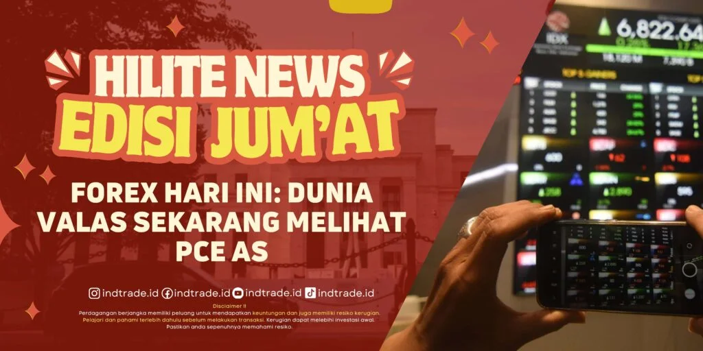 Forex Hari Ini: Dunia Valas Sekarang Melihat PCE AS Forex Hari Ini: Dunia Valas Sekarang Melihat PCE AS