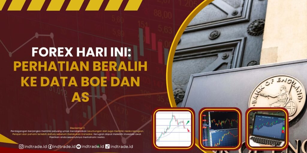 Forex Hari Ini: Perhatian Beralih ke Data BoE dan AS