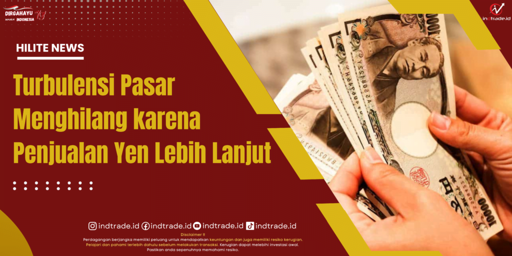 Turbulensi Pasar Menghilang karena Penjualan Yen Lebih Lanjut