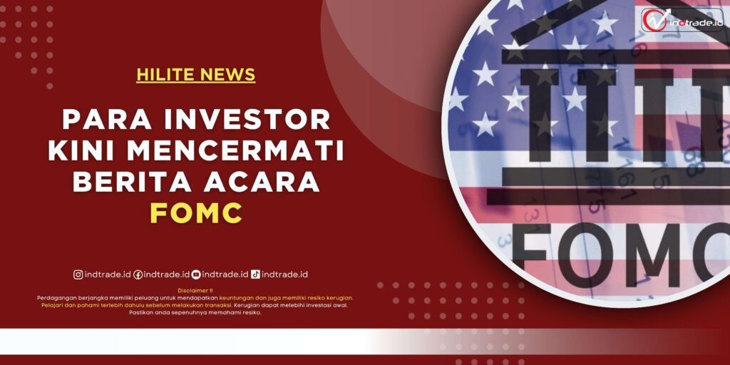 Para Investor Kini Mencermati Berita Acara FOMC