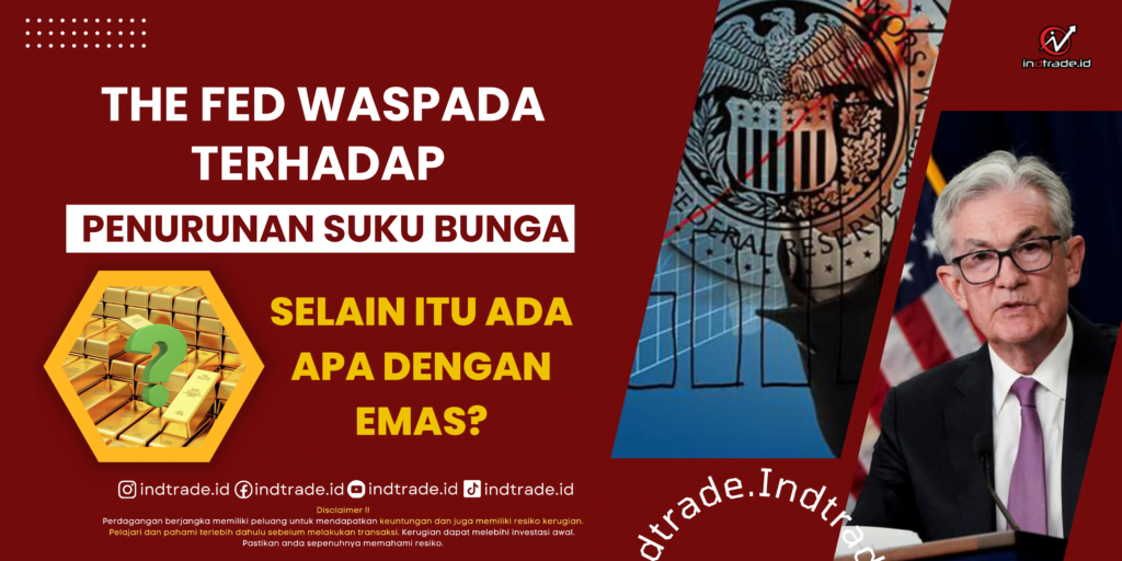 The Fed Waspada Terhadap Penurunan Suku Bunga