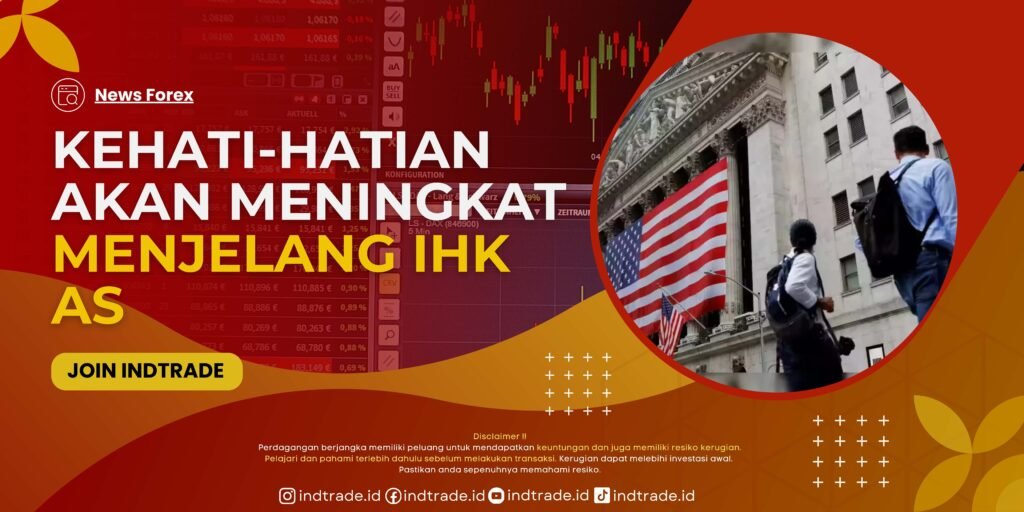 Kehati-hatian akan Meningkat Menjelang IHK AS