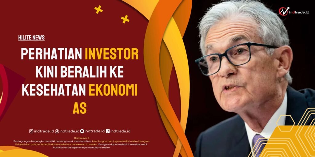 Perhatian Investor Kini Beralih ke Kesehatan Ekonomi AS