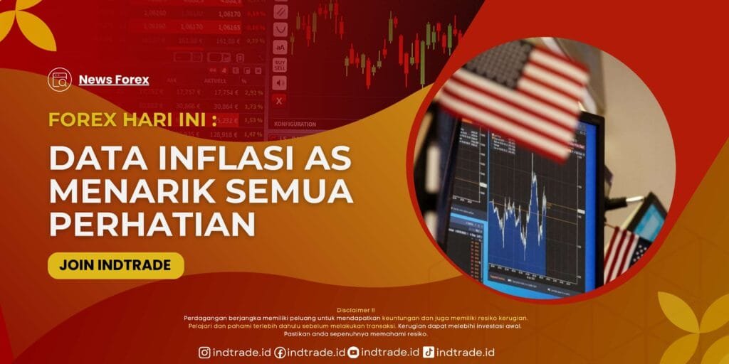 Forex Hari Ini: Data Inflasi AS Menarik Semua Perhatian