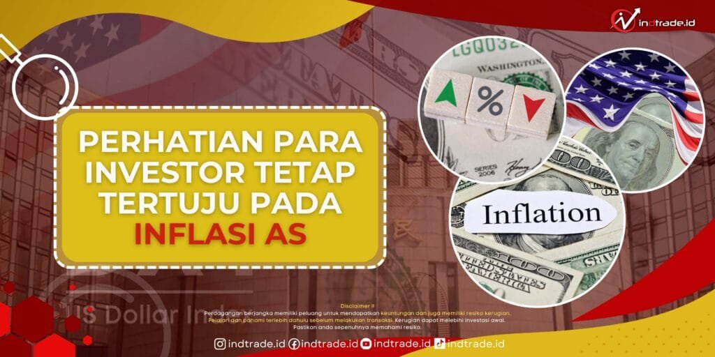 Perhatian para Investor Tetap Tertuju pada Inflasi AS