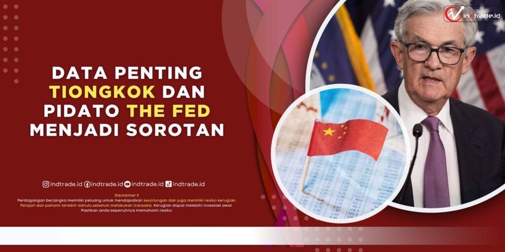 Data Penting Tiongkok dan Pidato The Fed AS Menjadi Sorotan