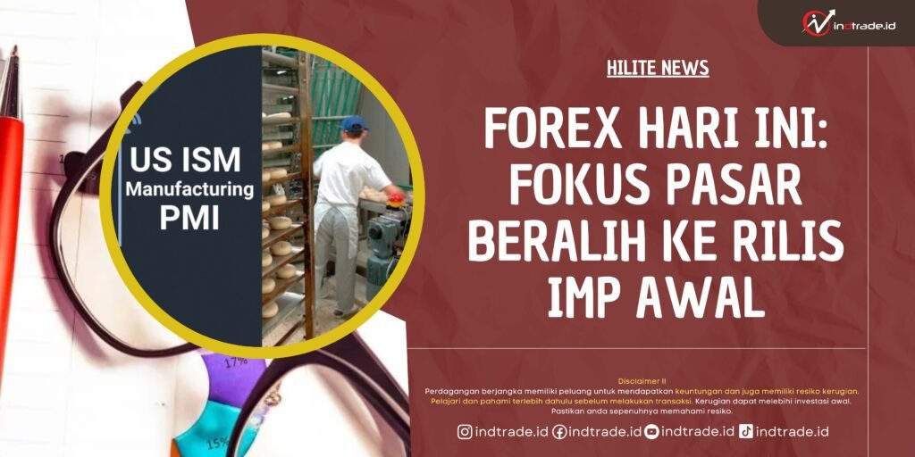 Forex Hari Ini: Fokus Pasar Beralih ke Rilis IMP Awal