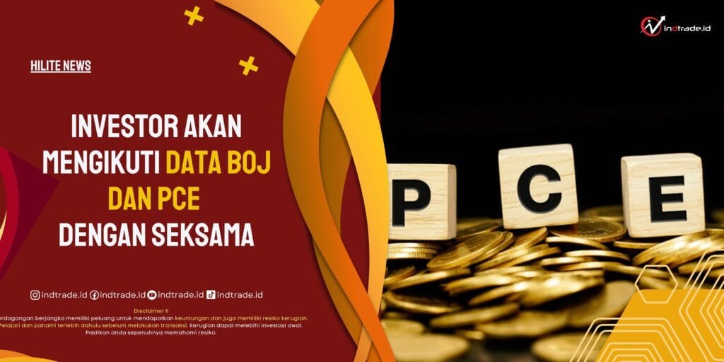 Investor akan Mengikuti Data BoJ dan PCE dengan Seksama