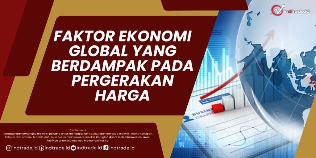 Faktor Ekonomi Global yang Berdampak pada Pergerakan Harga