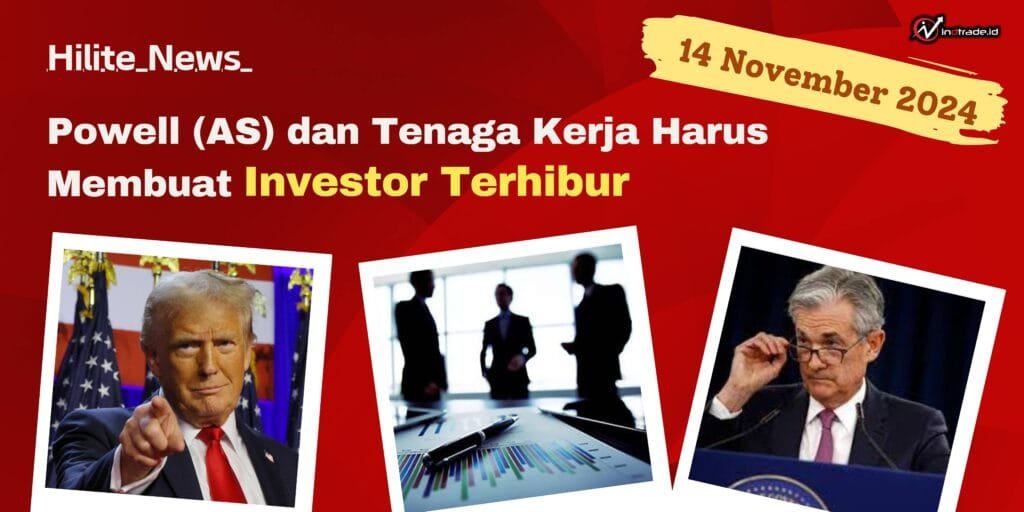 Powell (AS) dan Tenaga Kerja Harus Membuat Investor Terhibur