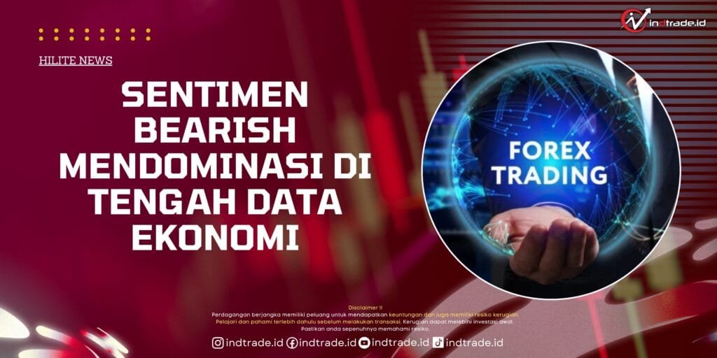 Sentimen Bearish Mendominasi di Tengah Data Ekonomi