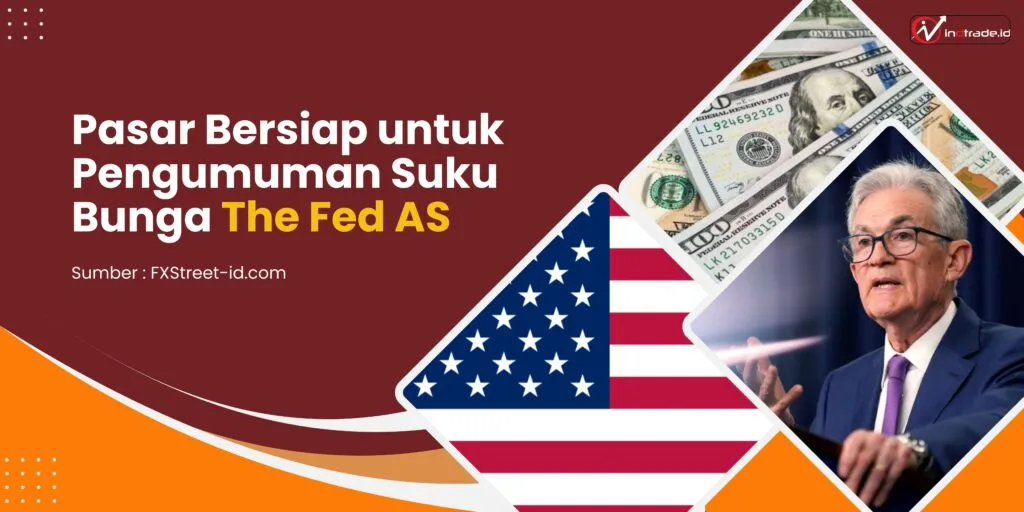 Pasar Bersiap untuk Pengumuman Suku Bunga The Fed AS