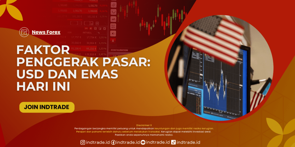 Faktor Penggerak Pasar: USD dan Emas Hari Ini