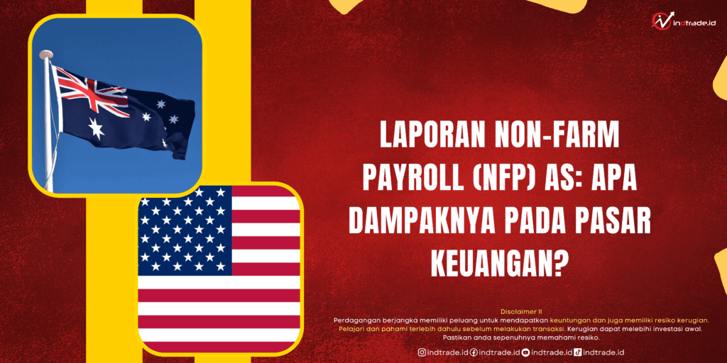 Laporan Non-Farm Payroll (NFP) AS: Apa Dampaknya pada Pasar Keuangan?