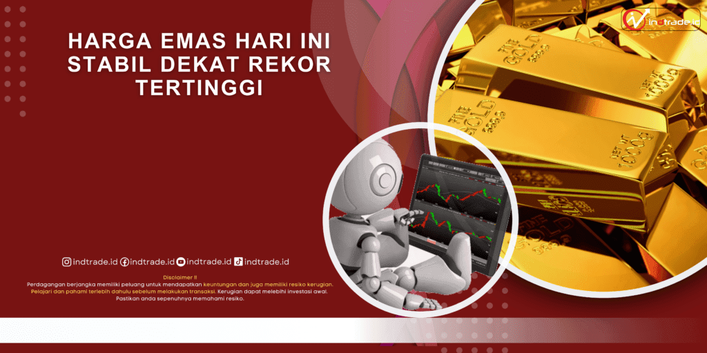 Harga Emas Hari Ini Stabil Dekat Rekor Tertinggi