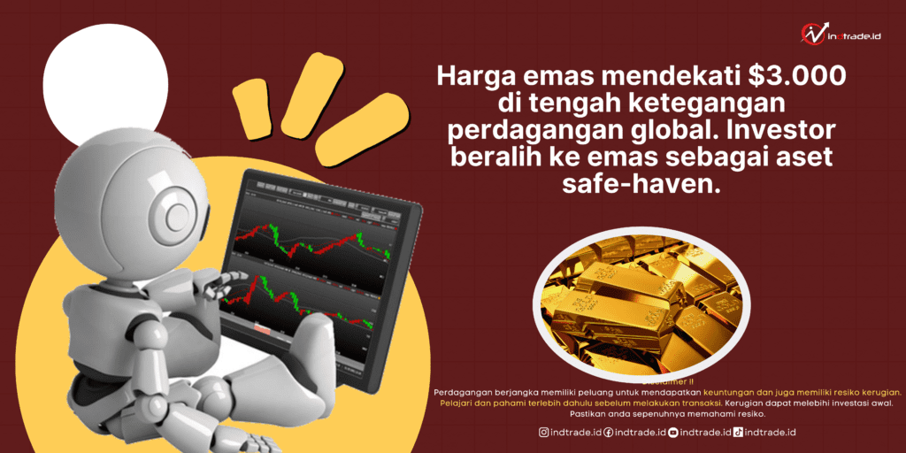 Harga Emas Mencapai Level Tertinggi Dekat $3.000 di Tengah Ketegangan Pasar