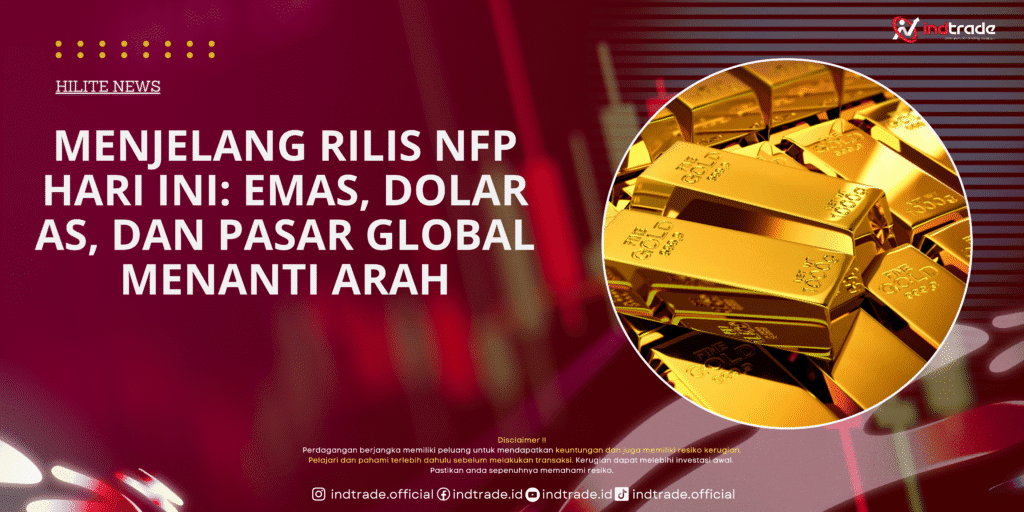 Menjelang Rilis NFP Hari Ini: Emas, Dolar AS, dan Pasar Global Menanti Arah Menjelang Rilis NFP Hari Ini: Emas, Dolar AS, dan Pasar Global Menanti Arah